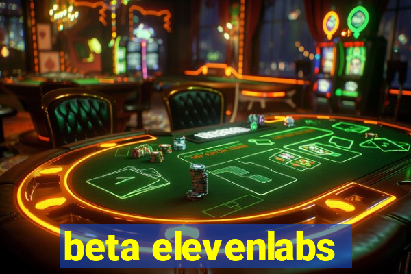 beta elevenlabs